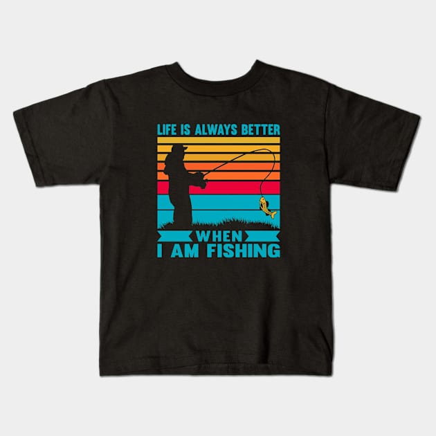 I life is always better when I am fishing vintage retro saying Kids T-Shirt by QuortaDira